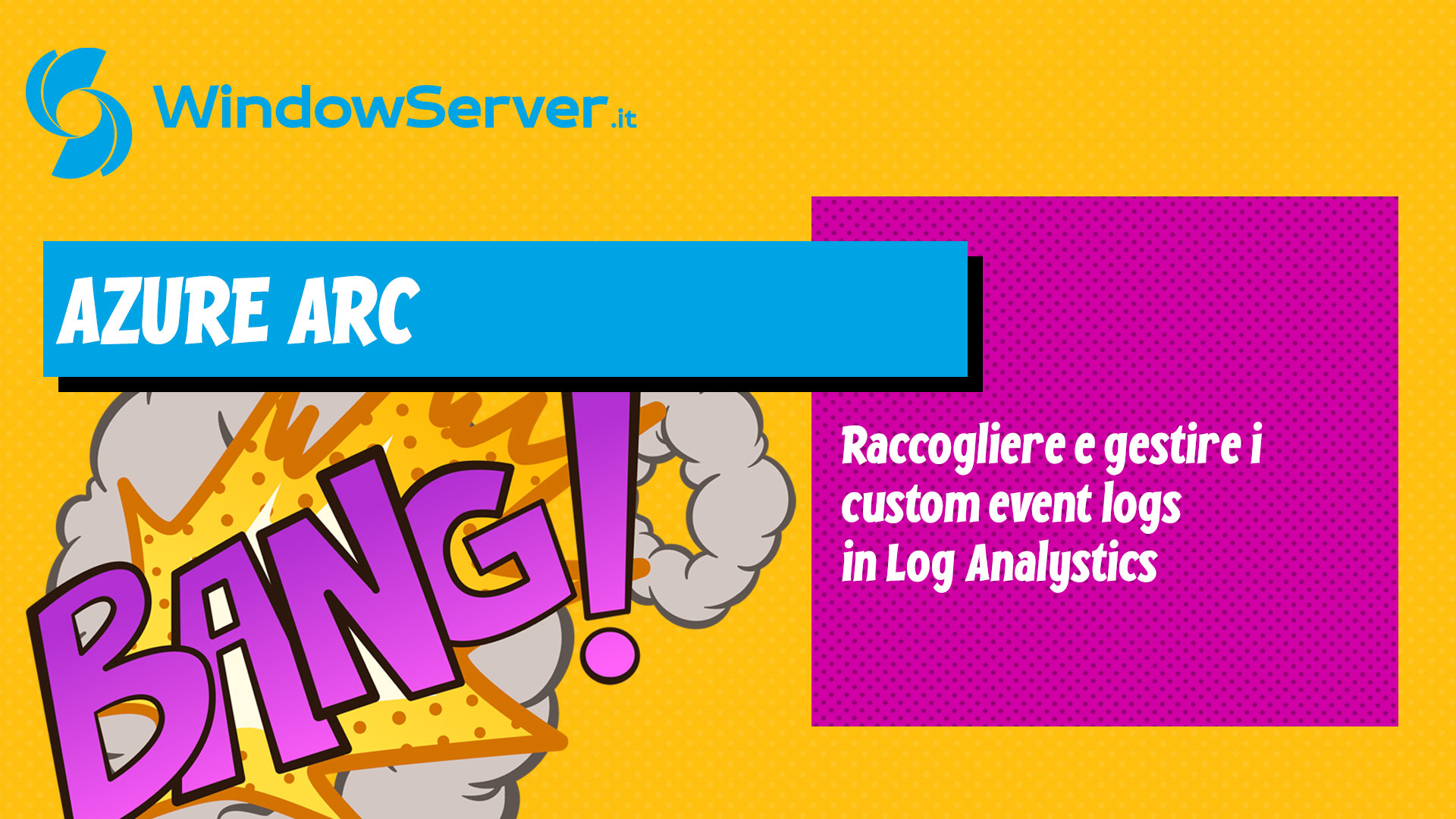 Azure Arc & Log Analytics: raccogliere gli event log custom